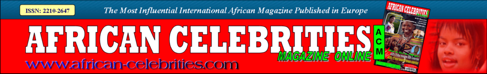 African Celebrities Magazine | The Most Influential International African Magazine Published in Europe